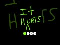 it hurts