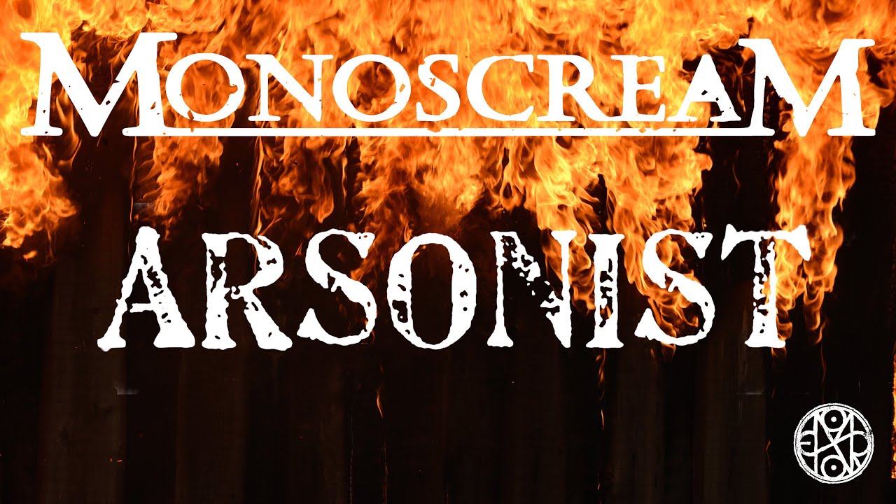 Watch Monoscream - ARSONIST (OFFICIAL MUSICVIDEO) on YouTube Watch Monoscream - ARSONIST (OFFICIAL MUSICVIDEO) on YouTube
