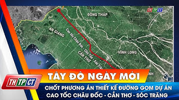 Chốt phương án thiết kế đường gom dự án cao tốc Châu Đốc - Cần Thơ - Sóc Trăng| Cần Thơ TV