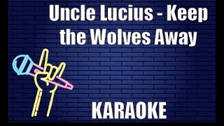 Uncle Lucius - Keep the Wolves Away (Karaoke)