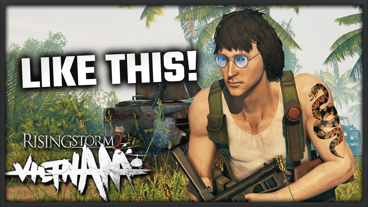 JUST LIKE THIS! - Rising Storm 2: Vietnam