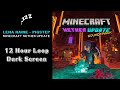 Lena Raine - Pigstep (Stereo Mix) - Minecraft Nether Update 🎶 Dark Screen (12 hour loop)