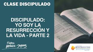 D&Icirc;SCIPULADO: YO SOY LA RESURRECCI&Oacute;N Y LA VIDA - PARTE 2