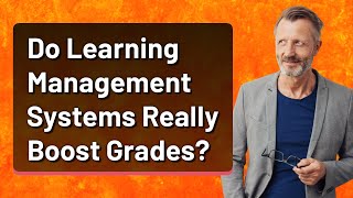 Do Learning Management Systems Really Boost Grades?