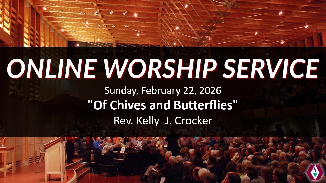 Sunday, February 22, 2026 @9am ``Of Chives and Butterflies`` - Rev. Kelly Crocker