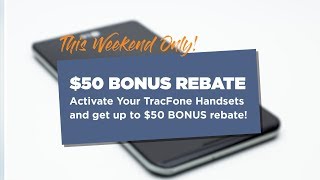 Weekend Only Promo - Up to $50 BONUS Rebate on TracFone Handsets