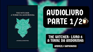 The Witcher - Livro 6: A torre da andorinha - Andrzej Sapkowski |🎧 Audiobook - Parte 1/2