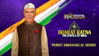 Jawaharlal Nehru - The First Prime Minister Of India | Bharat Ratna - The Jewels Of India | Epic