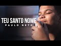 Paulo Neto - Teu Santo Nome (COVER Gabriela Rocha)