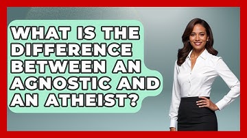 What Is the Difference Between an Agnostic and an Atheist? - Learn About Atheism