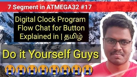 #17 Seven Segment | Digital Clock Interface with Button | Program Flow Chat Explained in தமிழ்