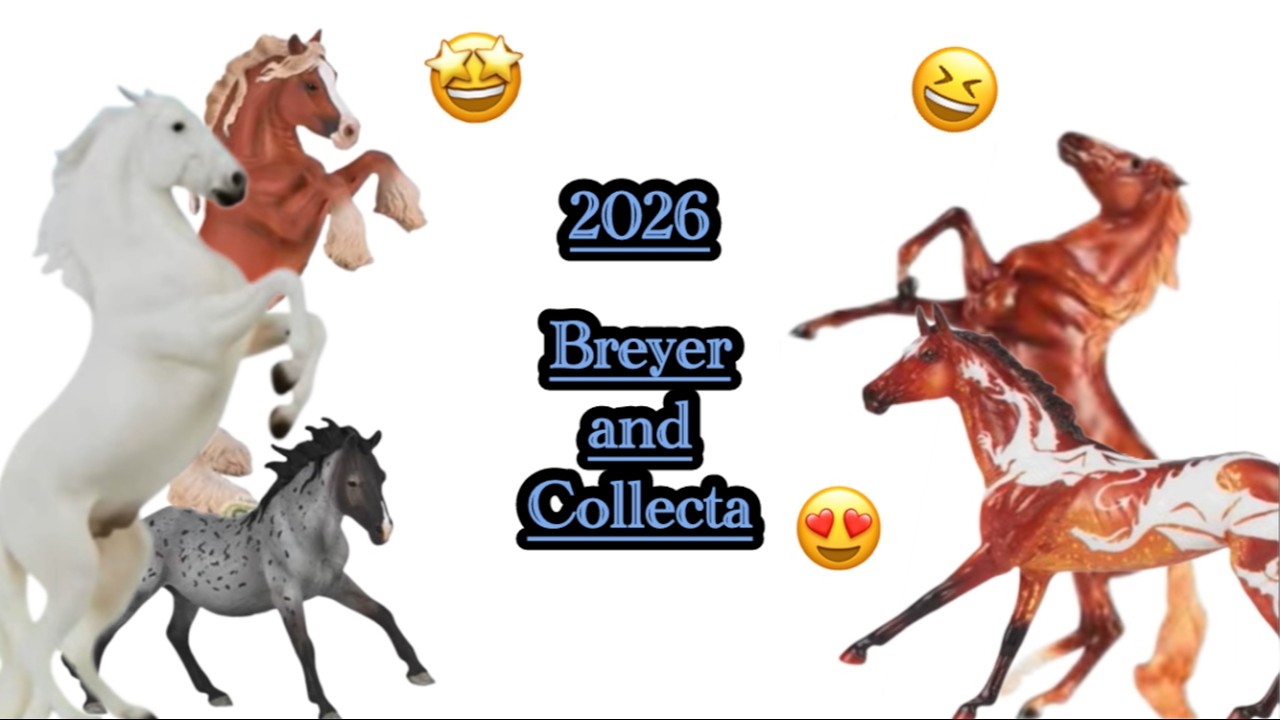 2026 Breyer and Collecta Horses!!!
