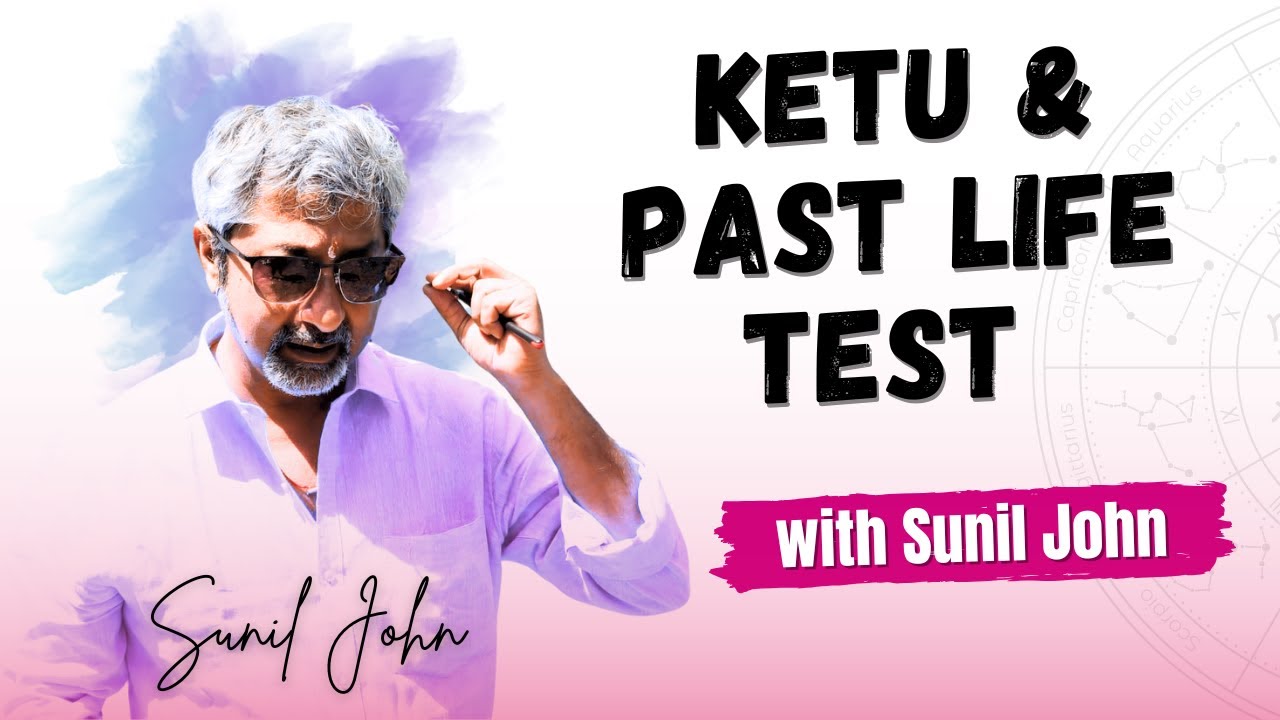 Ketus Nakshatra & Past Life Test -Sunil John