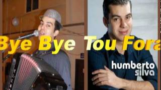 Video thumbnail of "Bye Bye Tô Fora - Humberto Silva"