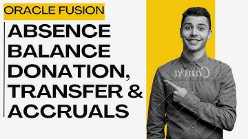 Oracle Fusion HCM Absence Management : Balance Donation, Transfer and Accruals Calculation