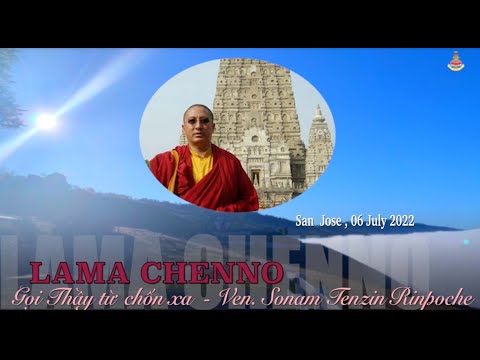 Lama Chenno-Giảng Gọi Thầy từ chốn xa-Ven. Sonam Tenzin Rinpoche-Việt dịch: Sherab Chodron-CA 060722