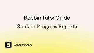 Bobbin Tutor Guide: Student Progress Reports