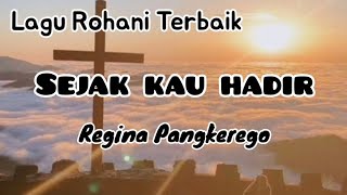 SEJAK KAU HADIR ||Regina Pangkerego[Lirik]