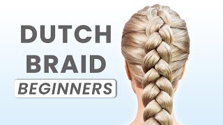 Dutch Braid Tutorial [Step By Step] for BEGINNERS (Zero experience)