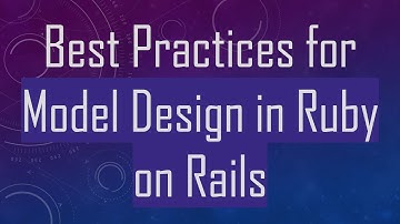 Best Practices for Model Design in Ruby on Rails