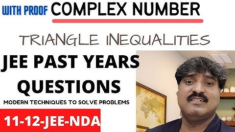 TRIANGLE INEQUALITIES |  COMPLEX NUMBERS