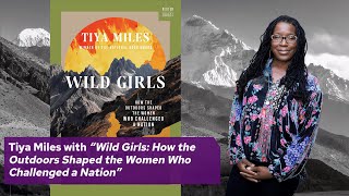 Tiya Miles With Wild Girls: How the Outdoors Shaped the Women Who Challenged a Nation