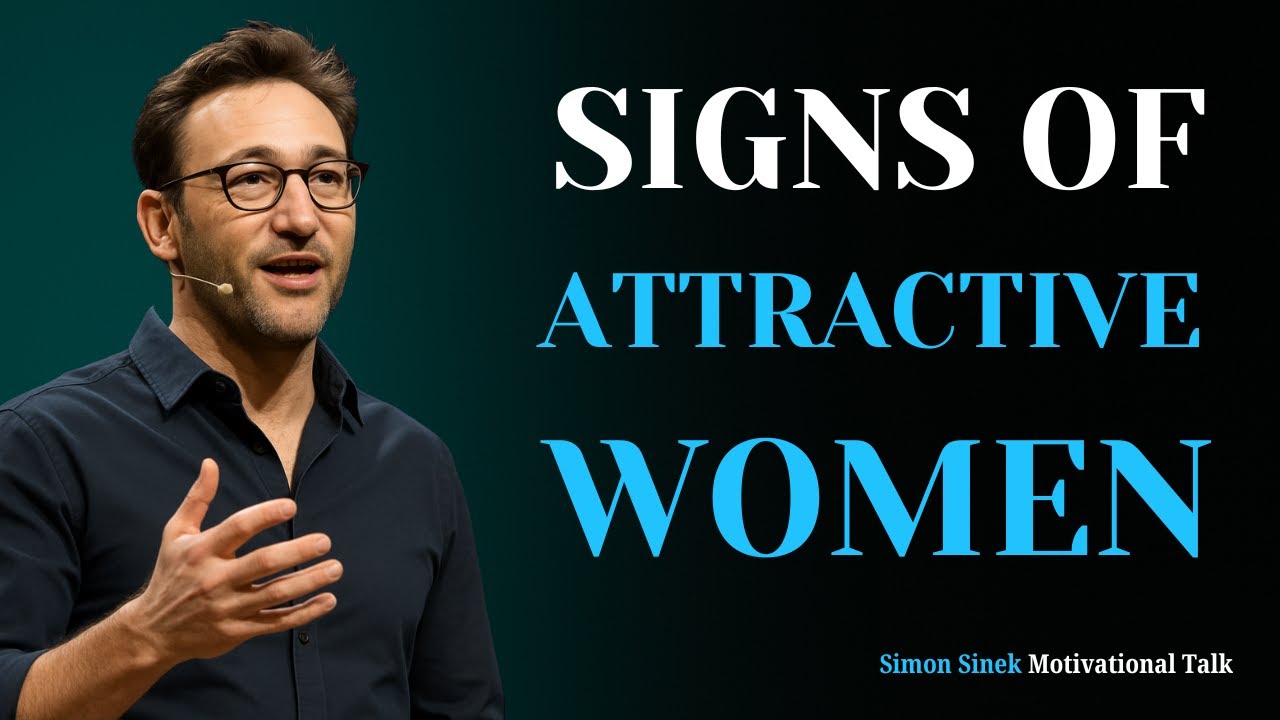 You’re an Attractive & Beautiful Woman, If You Have These Signs | Simon Sinek Advice to Women