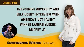 Episode 8 - Overcoming Adversity: Interview with America’s Got Talent Winner Landau Eugene Murphy Jr