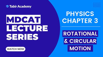 MDCAT Physics Lecture | Chapter 3 - Rotational & Circular Motion