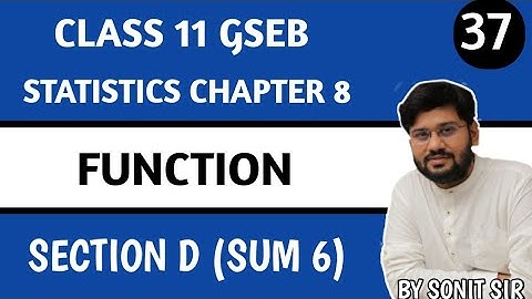 37 | section d sum 6 | chapter 8 function | gseb stat | function stat gseb | class 11 stat gseb |