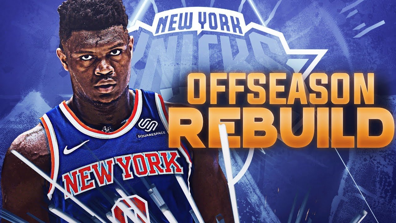 Zion Williamson New York Knicks Off Season Rebuild! NBA 2K19 YouTube