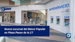 Nueva sucursal del Banco Popular en Plaza Paseo de la 27