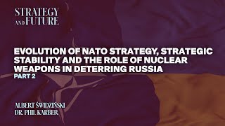 Dr.Phil Karber, Albert Świdziński. NATO  | strategic stability | nuclear weapons | deterring Russia.
