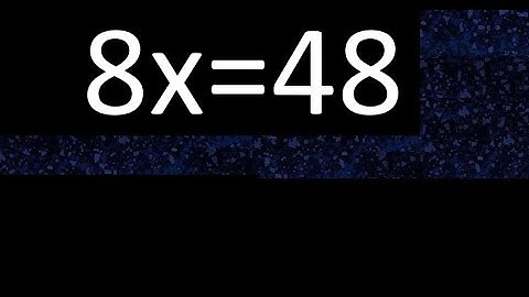 8x=48 how to solve linear equations, find x unknown variable