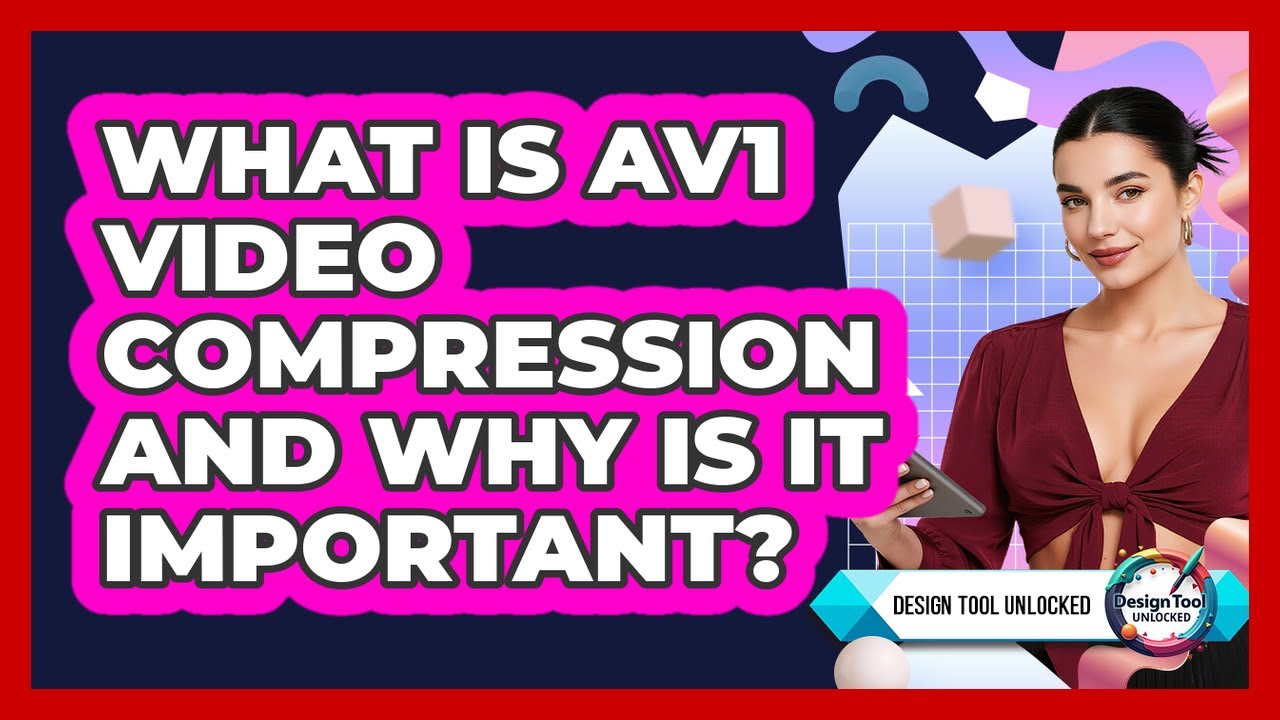 What Is AV1 Video Compression And Why Is It Important? - Design Tool ...