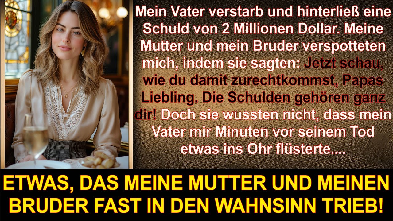 Mein Vater hinterließ eine Schuld von 2 Millionen Dollar, und meine Mutter und mein Bruder sagten…