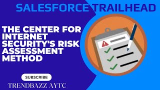 The Center for Internet Security's Risk Assessment Method - Salesforce Trailhead
