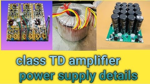 class TD amplifier power supply detailes, @Makeswell4