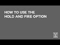 Hold & fire explanation