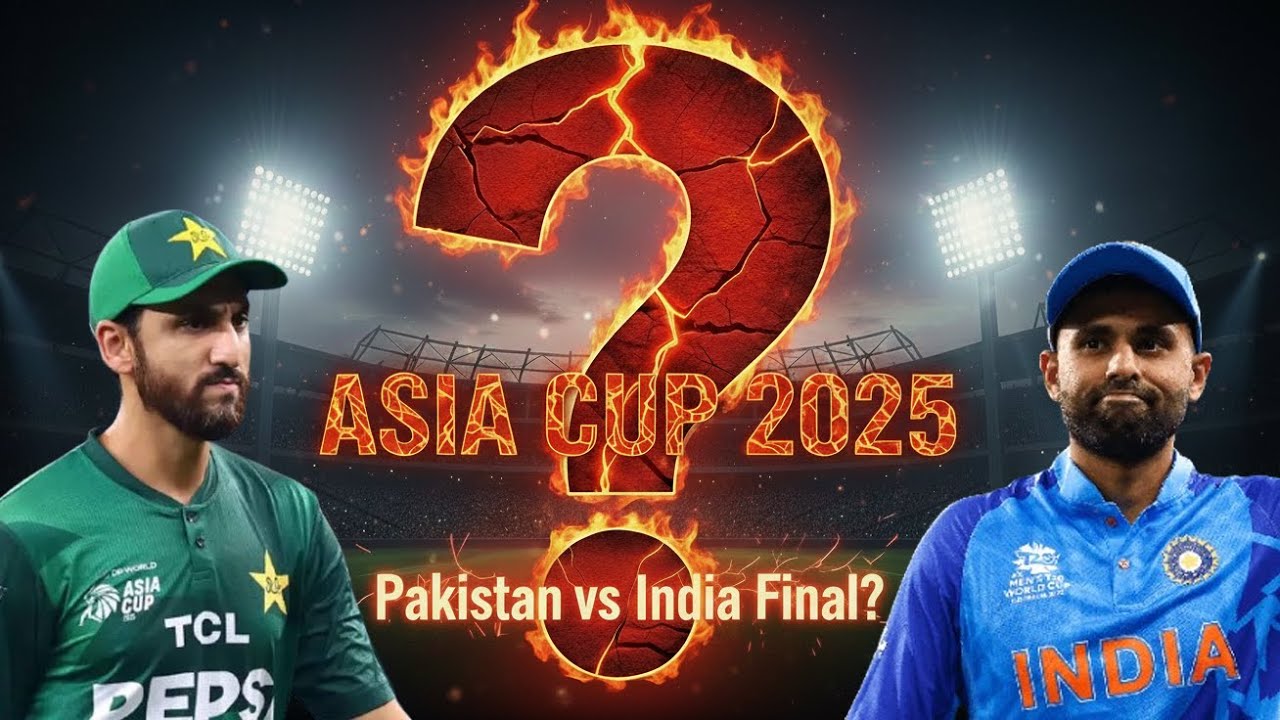 Pakistan vs India Asia Cup 2025 Final? | IND vs PAK Big Clash | Asia ...