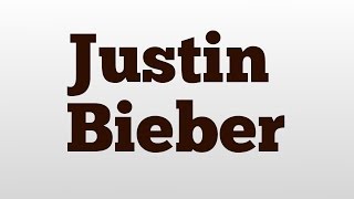 Justin Bieber meaning and pronunciation