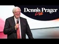 Dennis Prager Live