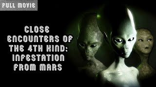 Close Encounters of the 4th Kind: Infestation from Mars | English Full Movie | Sci-Fi