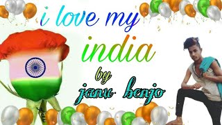 I love my India song..by janu benjo..🇮🇳🇮🇳🇮🇳