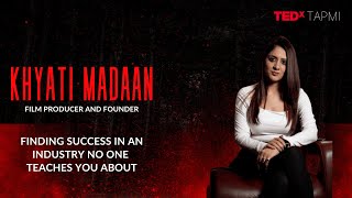 Finding Success in the Film Industry That No One Teaches About | Khyati Madaan | TEDxTAPMI