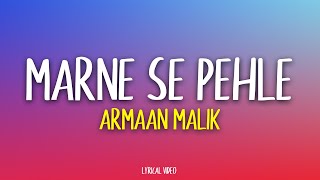 Marne Se Pehle - Armaan Malik (Lyrics)  Only Just Begun