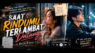 Bria Klau || Saat Rindu Terlambat Datang || Pop Ballad Indonesian 2026