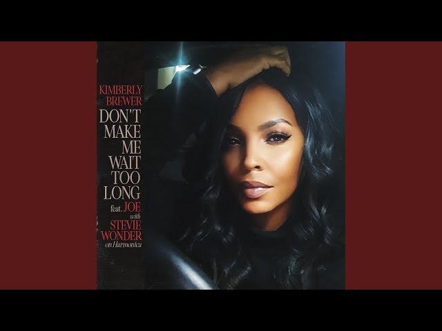 Kimberly Brewer - Don't Make Me Wait Too Long feat Stevie Wonder & Joe