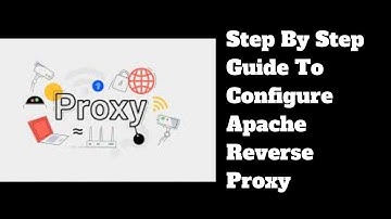 Step By Step Guide To Configure Apache Reverse Proxy