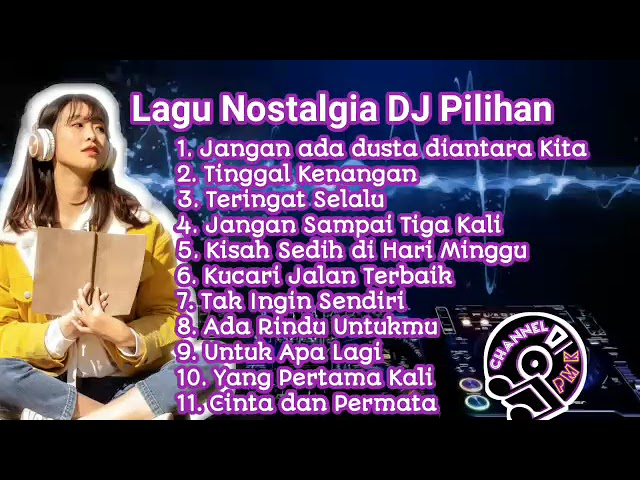 LAGU NOSTALGIA DJ PILIHAN class=